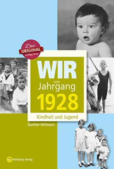 Wir vom Jahrgang 1928 - Kindheit und Jugend