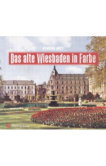 Das alte Wiesbaden in Farbe