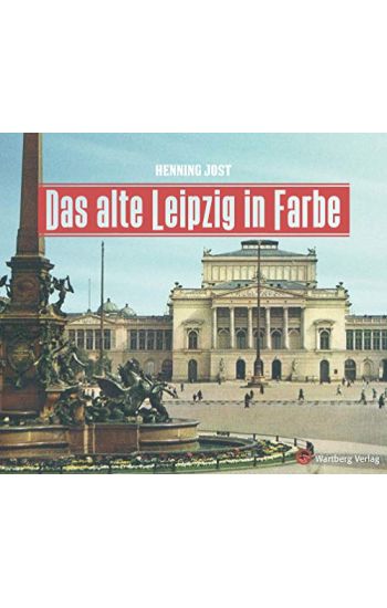 Das alte Leipzig in Farbe
