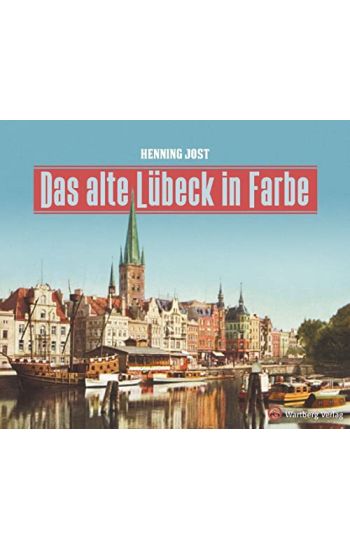 Das alte Lübeck in Farbe