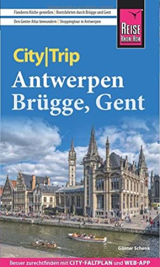 Schenk, G: Reise Know-How CityTrip Antwerpen, Brügge, Gent