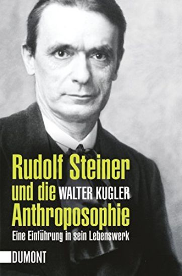 Rudolf Steiner und die Anthroposophie