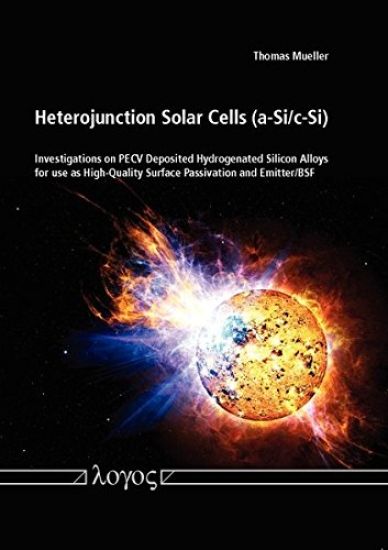 Heterojunction Solar Cells (a-Si/c-Si): Investigations on Pecv Deposited Hydrogenated Silicon Alloys  for Use as High-Quality Surface Passivation and Emitter/Bsf