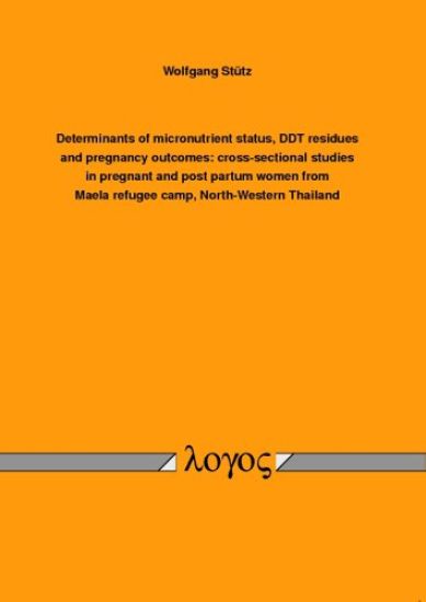 Determinants of Micronutrient Status, DDT Residues and Pregnancy Outcomes: Cross-Sectional Studies in Pregnant and Post Partum Women from Maela Refugee Camp, North-Western Thailand