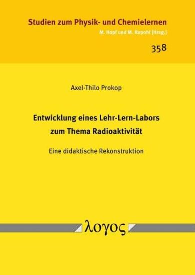 Entwicklung Eines Lehr-Lern-Labors Zum Thema Radioaktivitat: Eine Didaktische Rekonstruktion
