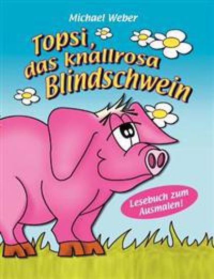 Topsi, das knallrosa Blindschwein