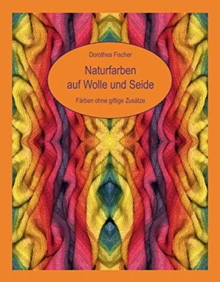 Naturfarben auf Wolle und Seide - Färben ohne giftige Zusätze