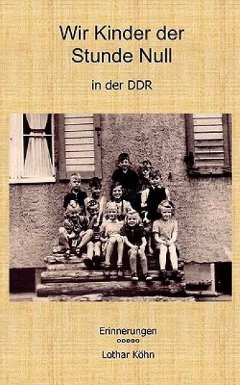 Wir Kinder der Stunde Null in der DDR