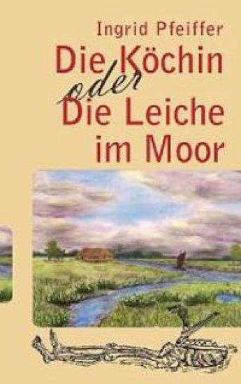 Die Köchin oder Die Leiche im Moor