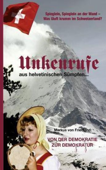 Unkenrufe aus helvetinischen Sümpfen