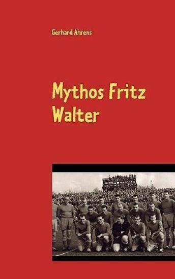 Mythos Fritz Walter