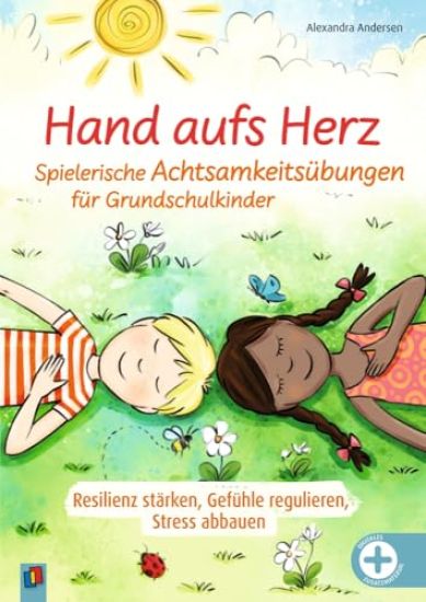Hand aufs Herz - Spielerische Achtsamkeitsübungen für Grundschulkinder