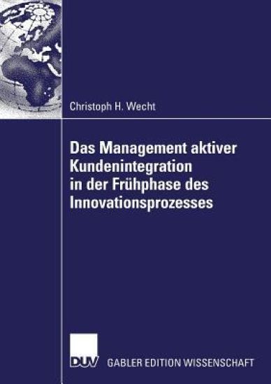 Das Management aktiver Kundenintegration in der Frühphase des Innovationsprozesses