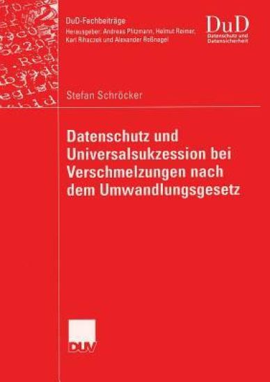 Datenschutz und Universalsukzession bei Verschmelzungen nach dem Umwandlungsgesetz
