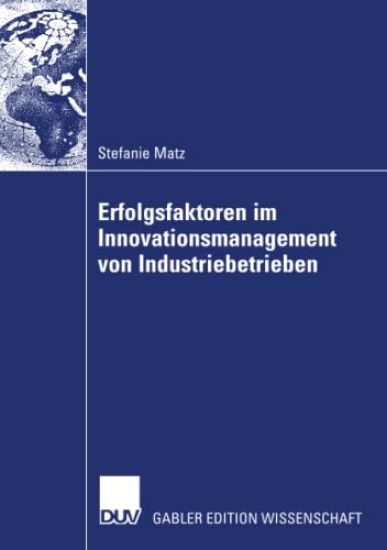 Erfolgsfaktoren im Innovationsmanagement von Industriebetrieben