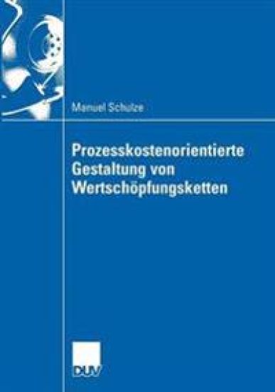 Prozesskostenorientierte Gestaltung von Wertschöpfungsketten