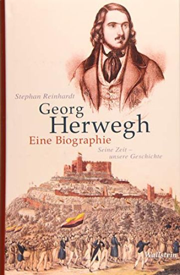Georg Herwegh. Eine Biographie