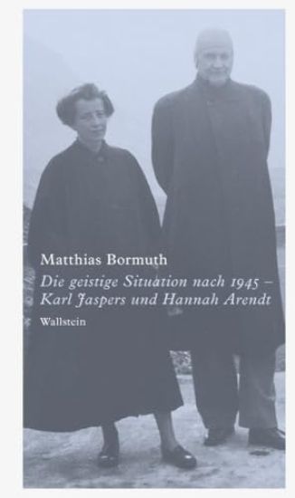Die geistige Situation nach 1945 - Karl Jaspers und Hannah Arendt