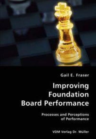 Improving Foundation Board Performance- Processes and Perceptions of Performance