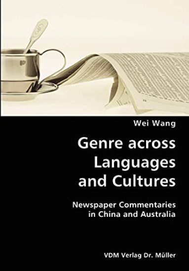 Genre across Languages and Cultures- Newspaper Commentaries in China and Australia