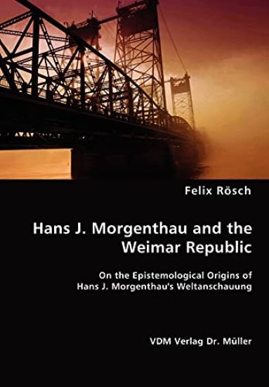 Hans J. Morgenthau and the Weimar Republic