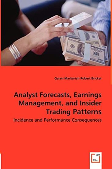 Analyst Forecasts, Earnings Management, and Insider Trading Patterns - Incidence and Performance Consequences