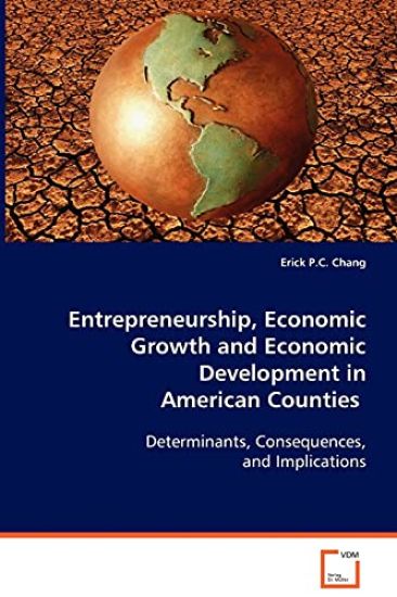 Entrepreneurship, Economic Growth and Economic Development in American Counties