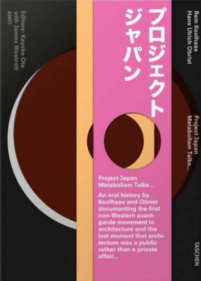 Koolhaas/Obrist. Project Japan. Metabolism Talks