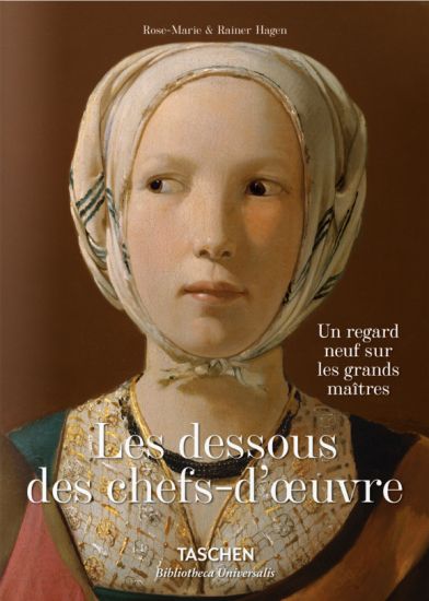 Les dessous des chefs-d’oeuvre. Un regard neuf sur les grands maîtres