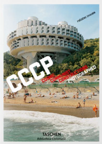 Frédéric Chaubin. CCCP. Cosmic Communist Constructions Photographed