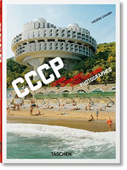 Frédéric Chaubin. CCCP. Cosmic Communist Constructions Photographed. 45th Ed.