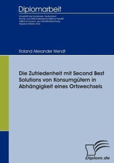 Die Zufriedenheit mit Second Best Solutions von Konsumgütern in Abhängigkeit eines Ortswechsels