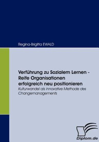 Verführung zu Sozialem Lernen - Reife Organisationen erfolgreich neu positionieren