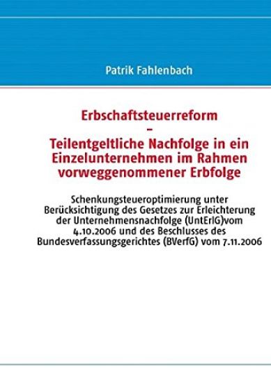 Erbschaftsteuerreform - Teilentgeltliche Nachfolge in ein Einzelunternehmen im Rahmen vorweggenommener Erbfolge