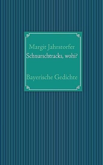 Schnurschtracks, wohi?