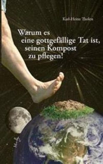 Warum es eine gottgefällige Tat ist, seinen Kompost zu pflegen