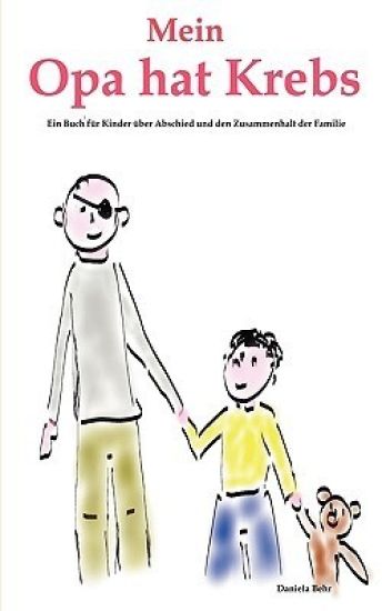 Mein Opa hat Krebs . Ein Buch für Kinder über Krankheit, Tod, Trauer, Abschied aber auch den Zusammenhalt der Familie
