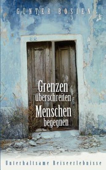 Grenzen überschreiten - Menschen begegnen