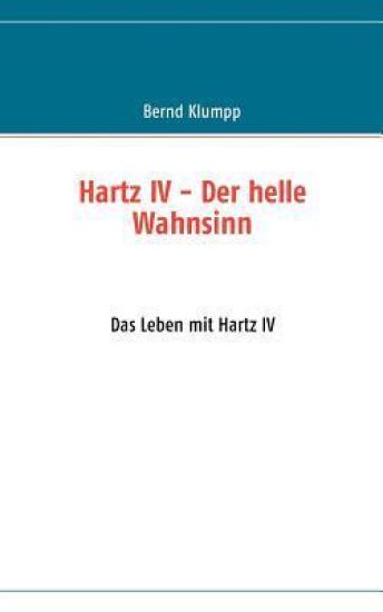 Hartz IV - Der helle Wahnsinn