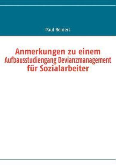 Anmerkungen zu einem Aufbausstudiengang Devianzmanagement für Sozialarbeiter