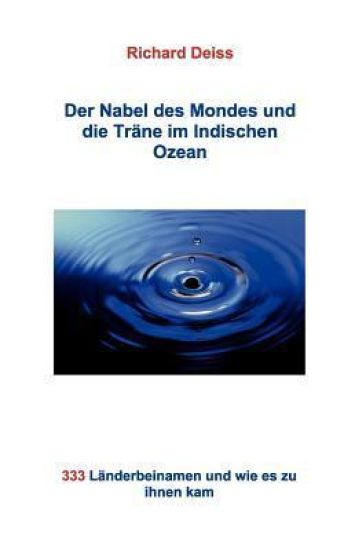 Der Nabel des Mondes und die Träne im Indischen Ozean