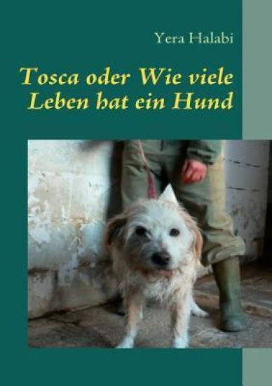 Tosca oder Wie viele Leben hat ein Hund