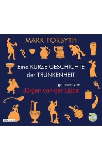 Eine kurze Geschichte der Trunkenheit - Der Homo alcoholicus von der Steinzeit bis heute
