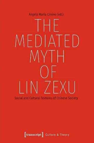 The Mediated Myth of Lin Zexu – Social and Cultural Textures of Chinese Society