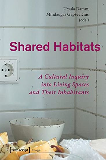 Shared Habitats – A Cultural Inquiry into Living Spaces and Their Inhabitants