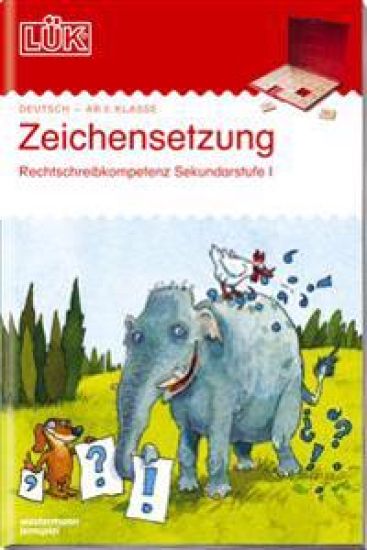 LÜK. Komma- und Zeichensetzung: Die wichtigsten Regeln der Kommasetzung ab Klasse 5