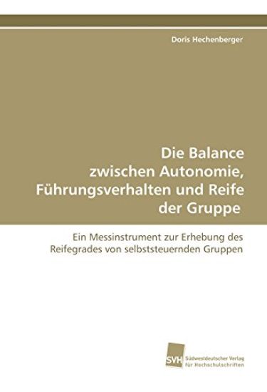 Die Balance zwischen Autonomie, Führungsverhalten und Reife der Gruppe