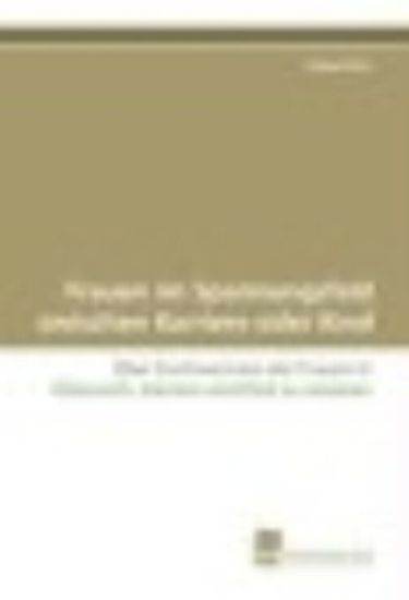 Frauen im Spannungsfeld zwischen Karriere oder Kind