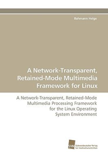 A Network-Transparent, Retained-Mode Multimedia Framework for Linux
