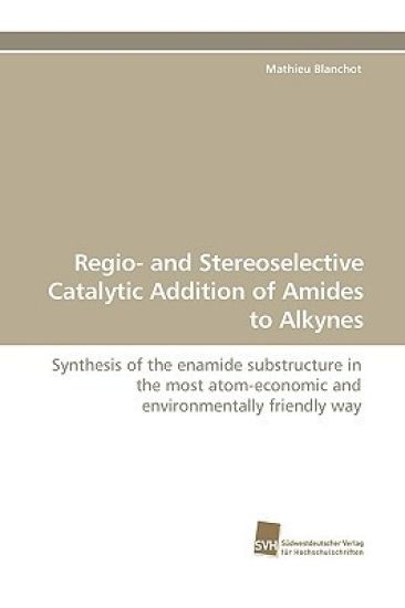 Regio- and Stereoselective Catalytic Addition of Amides to Alkynes